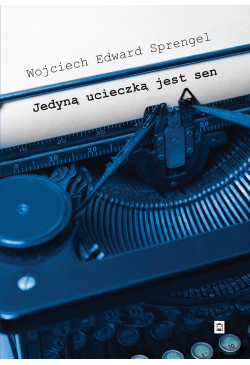 Jedyną ucieczką jest sen