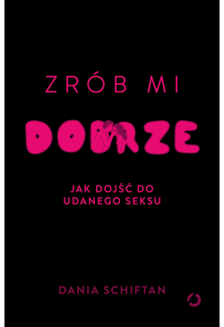 Zrób mi dobrze. Jak dojść...