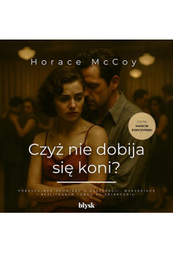 Czyż nie dobija się koni?