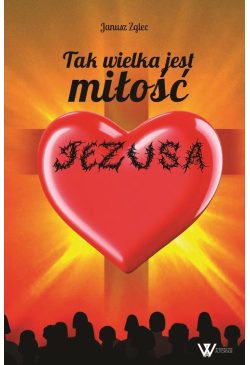 Tak wielka jest miłość Jezusa