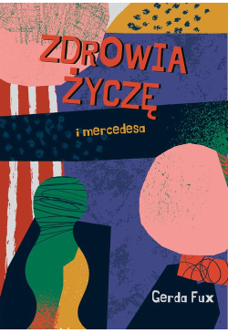 Zdrowia życzę I mercedesa