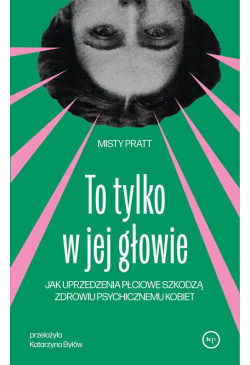 To tylko w jej głowie