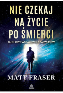 Nie czekaj na życie po śmierci