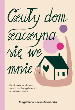 Czuły dom zaczyna się we...