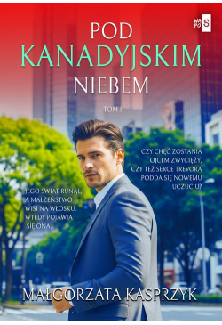 Pod kanadyjskim niebem. Tom 1