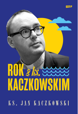 Rok z ks. Kaczkowskim