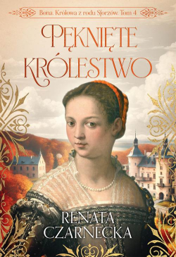 Bona. Królowa z rodu...