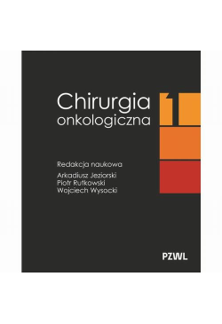 Chirurgia onkologiczna. Tom 1