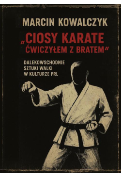 „Ciosy karate ćwiczyłem z...