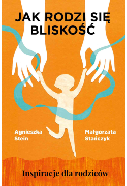 Jak rodzi się bliskość.