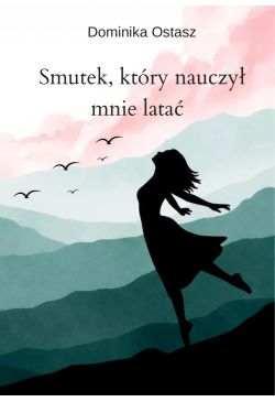 Smutek, który nauczył mnie...
