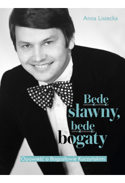 Będę sławny, będę bogaty....