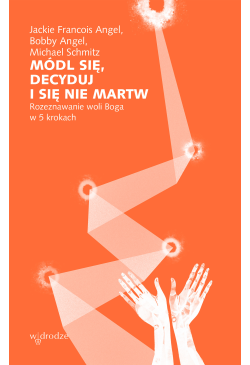Módl się, decyduj i się nie...