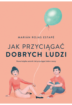 Jak przyciągać dobrych ludzi