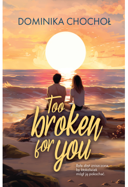 Too Broken for You
