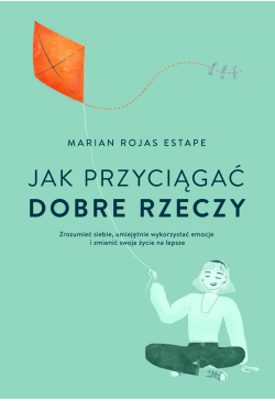 Jak przyciągać dobre rzeczy
