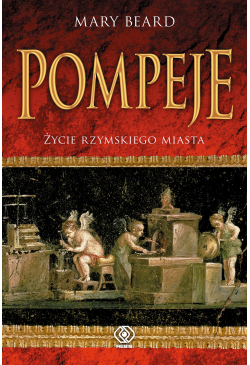 Pompeje. Życie rzymskiego...