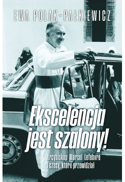 Ekscelencja jest szalony!