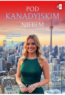 Pod kanadyjskim niebem. Tom 2