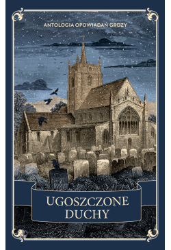 Ugoszczone duchy. Antologia...