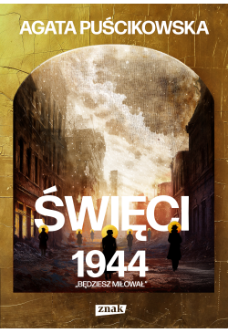 Święci 1944. Będziesz miłował.