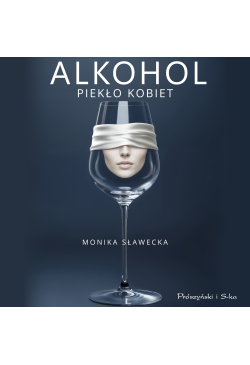 Alkohol. Piekło kobiet