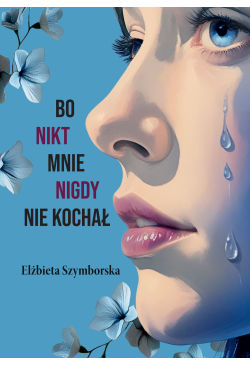Bo nikt mnie nigdy nie kochał