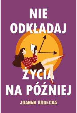 Nie odkładaj życia na później