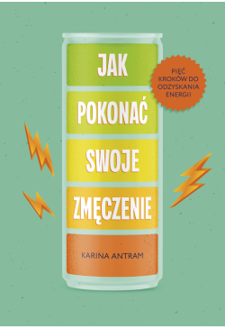 Jak pokonać swoje zmięczenie