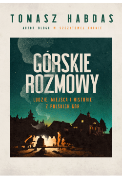 Górskie rozmowy. Ludzie,...