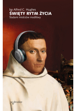 Święty rytm życia. Śladami...