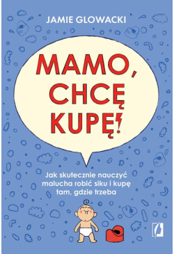 Mamo, chcę kupę!