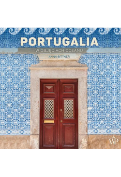 Portugalia. W objęciach oceanu