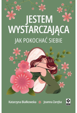 Jestem wystarczająca. Jak...