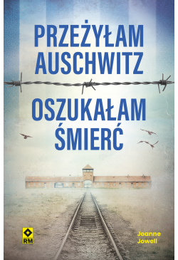 Przeżyłam Auschwitz,...