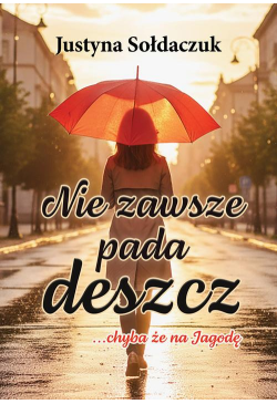 Nie zawsze pada deszcz......