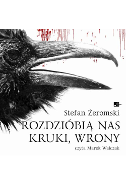 Rozdzióbią nas kruki, wrony