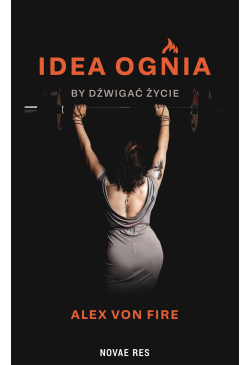 Idea Ognia - by dźwigać życie