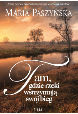 Tam, gdzie rzeki wstrzymują...