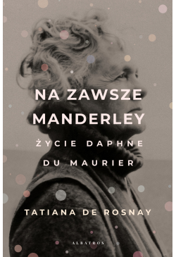 Na zawsze Manderley. Życie...