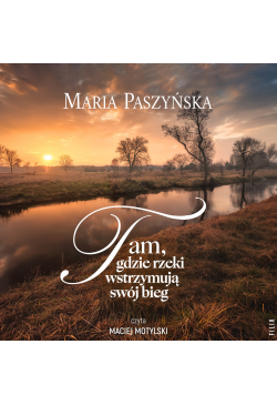 Tam, gdzie rzeki wstrzymują...
