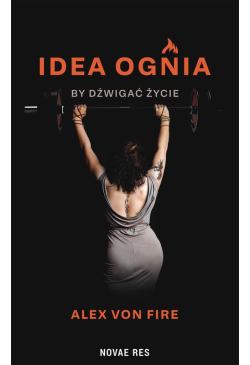 Idea Ognia - by dźwigać życie