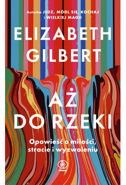 Aż do rzeki. Opowieść o...