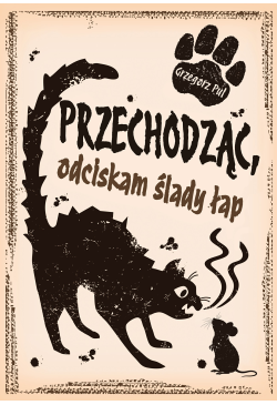 Przechodząc, odciskam ślady...
