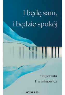 I będę sam, i będzie spokój
