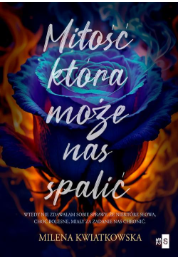 Miłość, która może nas spalić