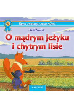 O mądrym jeżyku i chytrym...