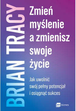 Zmień myślenie, a zmienisz...