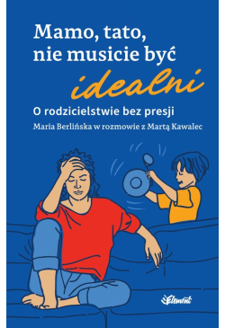 Mamo, tato nie musicie być...
