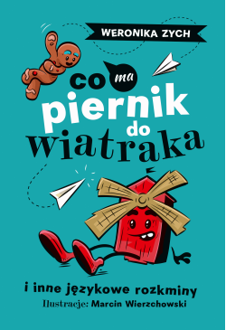 Co ma piernik do wiatraka i...
